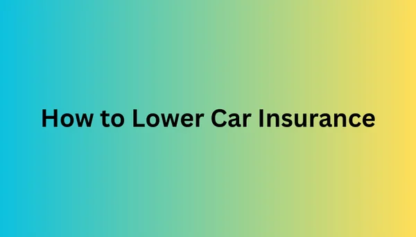 How to Lower Car Insurance